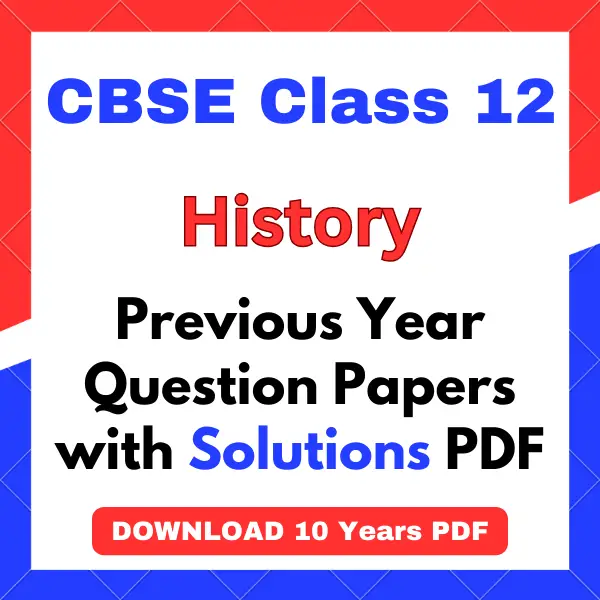 CBSE Class 12 History Previous Year Question Papers with Solutions PDF