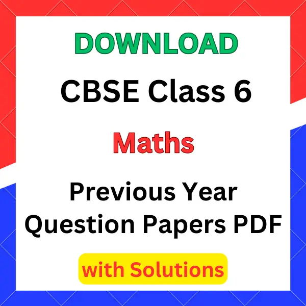 CBSE Class 6 Maths Previous Year Question Papers with Solutions PDF