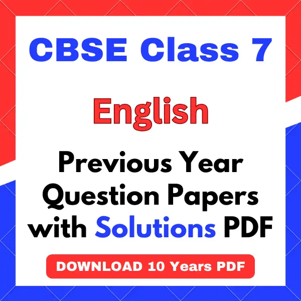 CBSE Class 7 English Previous Year Question Papers with Solutions PDF