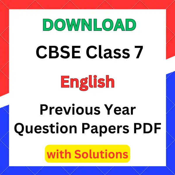 CBSE Class 7 English Previous Year Question Papers with Solutions PDF