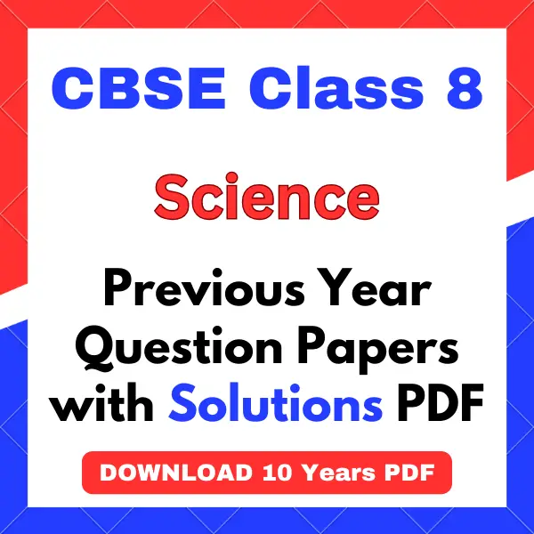 CBSE Class 8 Science Previous Year Question Papers with Solutions PDF