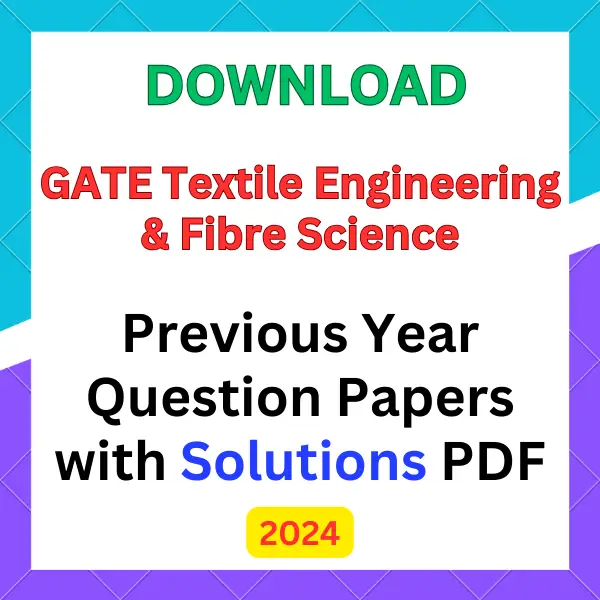 GATE Textile Engineering and Fibre Science previous year question papers pdf with answers