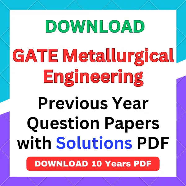 GATE Metallurgical Engineering previous year question papers pdf with answers