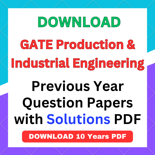 GATE Production and Industrial Engineering previous year question papers pdf with answers